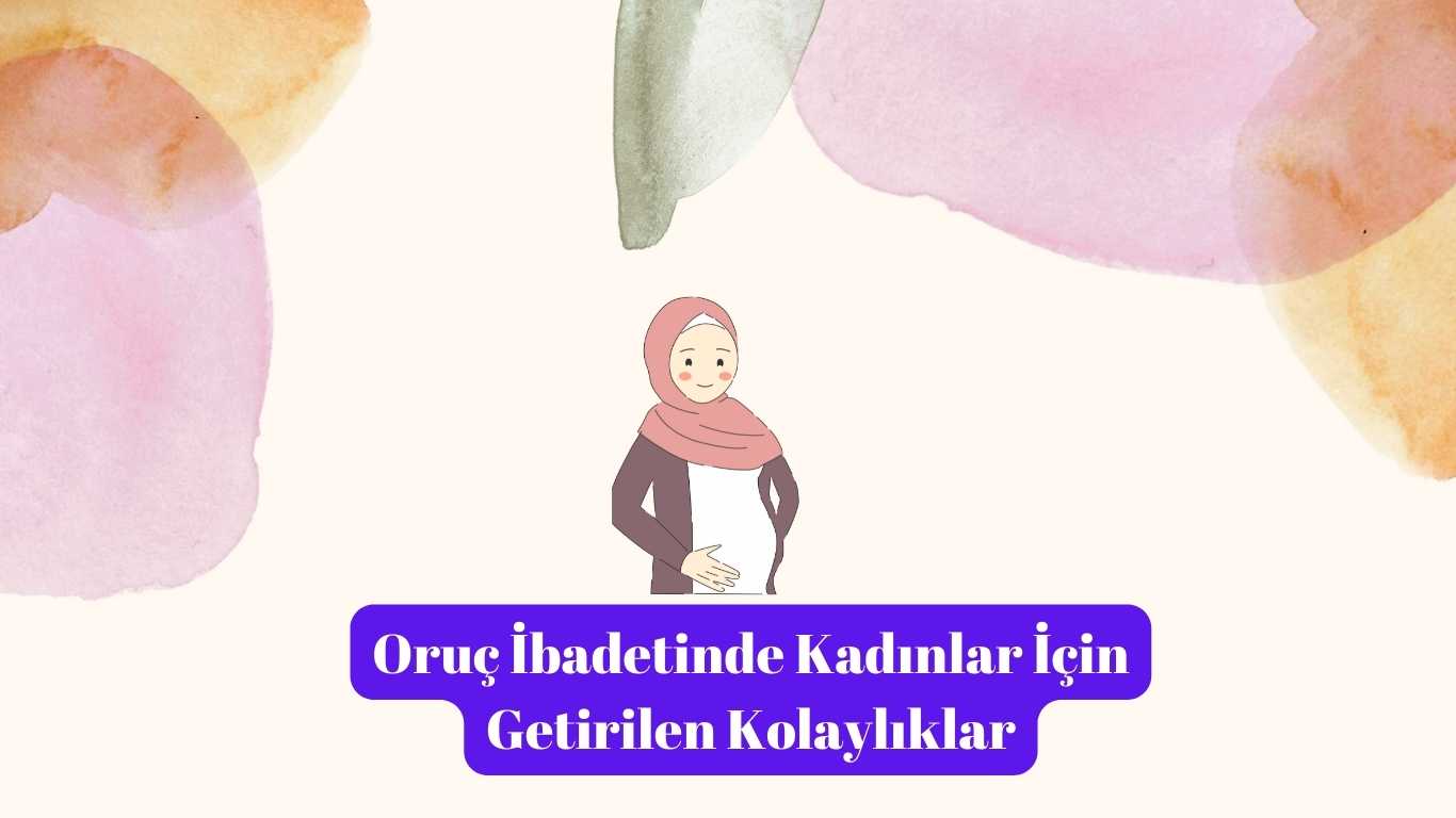 Oruç İbadetinde Kadınlar İçin Getirilen Kolaylıklar | TurkArama Motoru | Sağlık ve Günlük Yaşam için Pratik Bilgiler