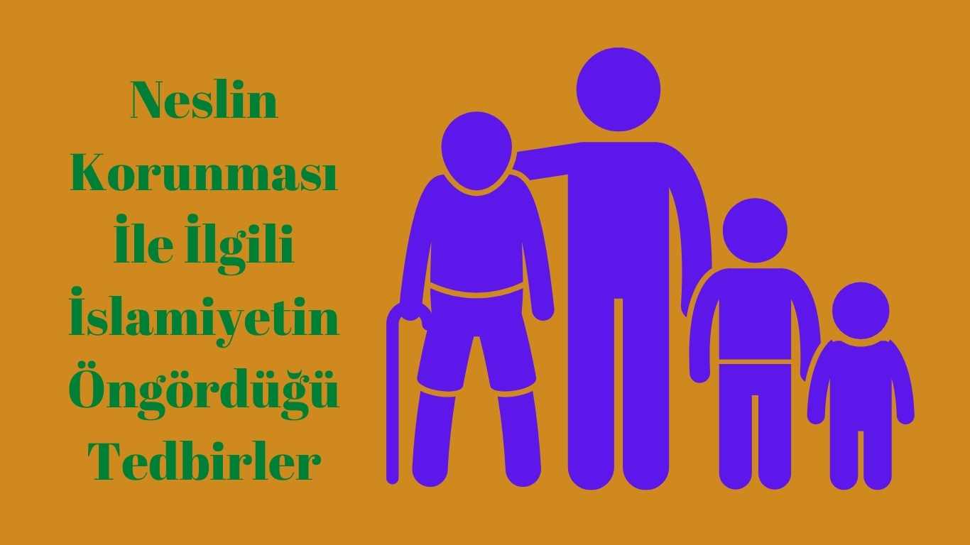 Neslin Korunması İle İlgili İslamiyetin Öngördüğü Tedbirler | TurkArama Motoru | Sağlık ve Günlük Yaşam için Pratik Bilgiler