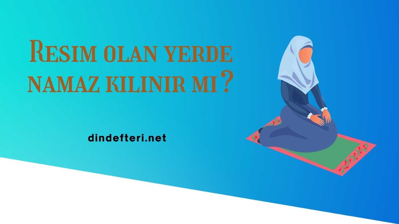 Resim Olan Yerde Namaz Kılınır mı? | TurkArama Motoru | Sağlık ve Günlük Yaşam için Pratik Bilgiler