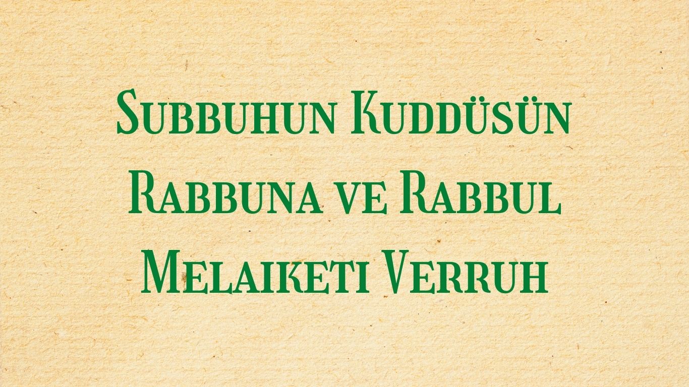 Subbuhun Kuddüsün Rabbuna ve Rabbul Melaiketi Verruh | TurkArama Motoru | Sağlık ve Günlük Yaşam için Pratik Bilgiler
