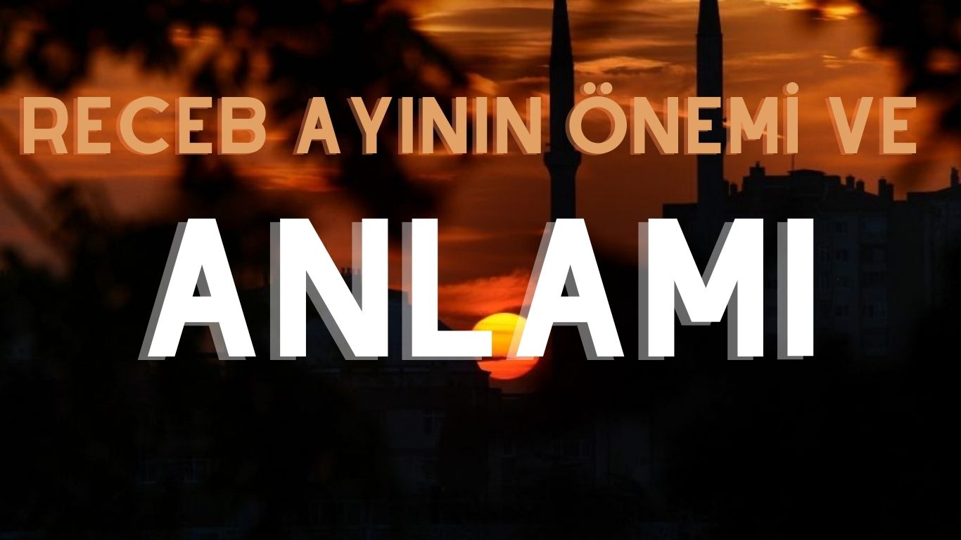 Receb Ayının Önemi Ve Anlamı | TurkArama Motoru | Sağlık ve Günlük Yaşam için Pratik Bilgiler