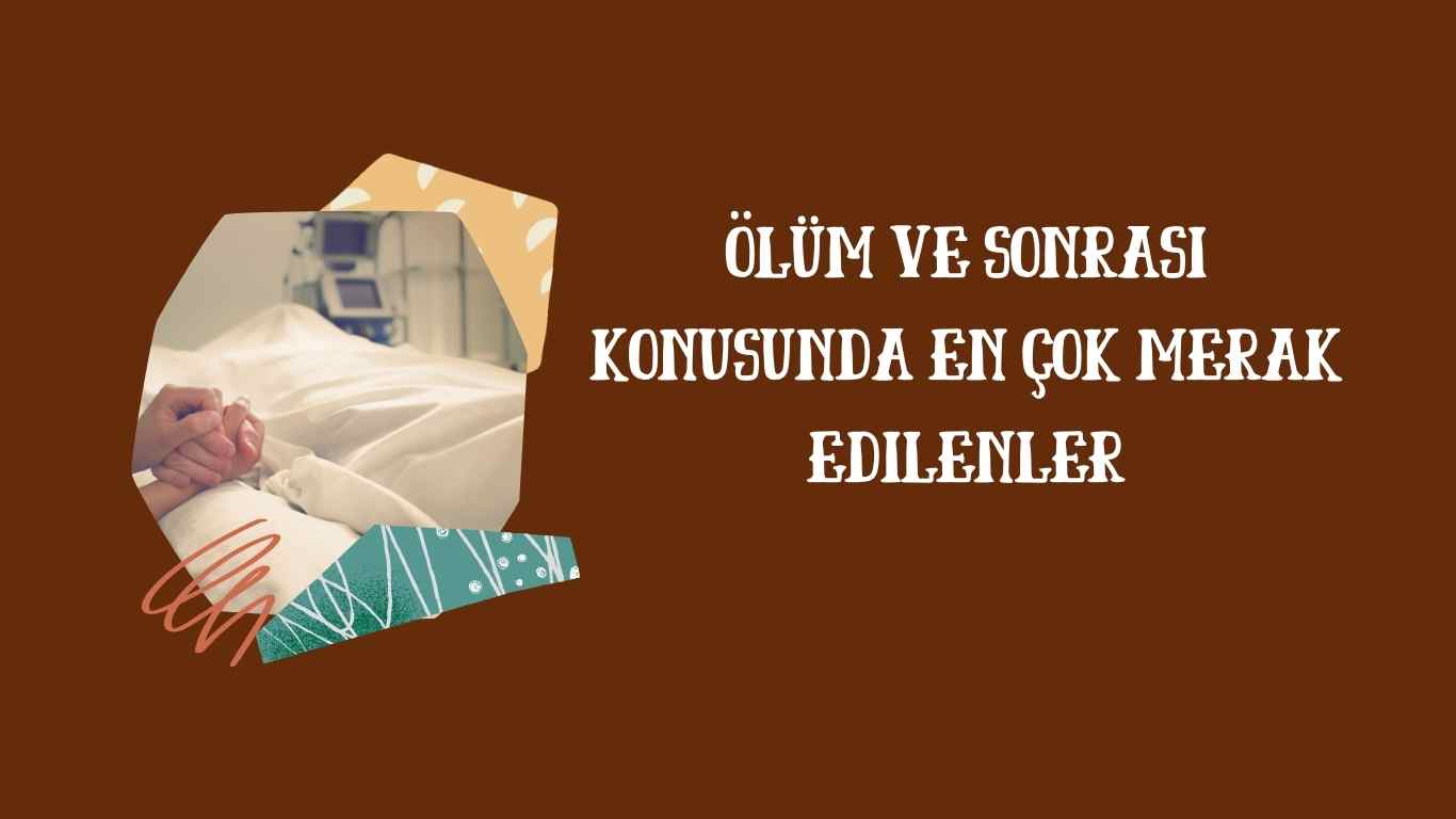Ölüm ve Sonrası Konusunda En Çok Merak Edilenler | TurkArama Motoru | Sağlık ve Günlük Yaşam için Pratik Bilgiler