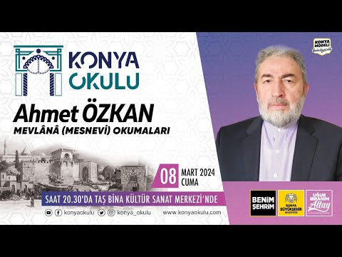 MEVLÂNÂ (MESNEVİ) OKUMALARI - Ahmet ÖZKAN - 08.03.2024
