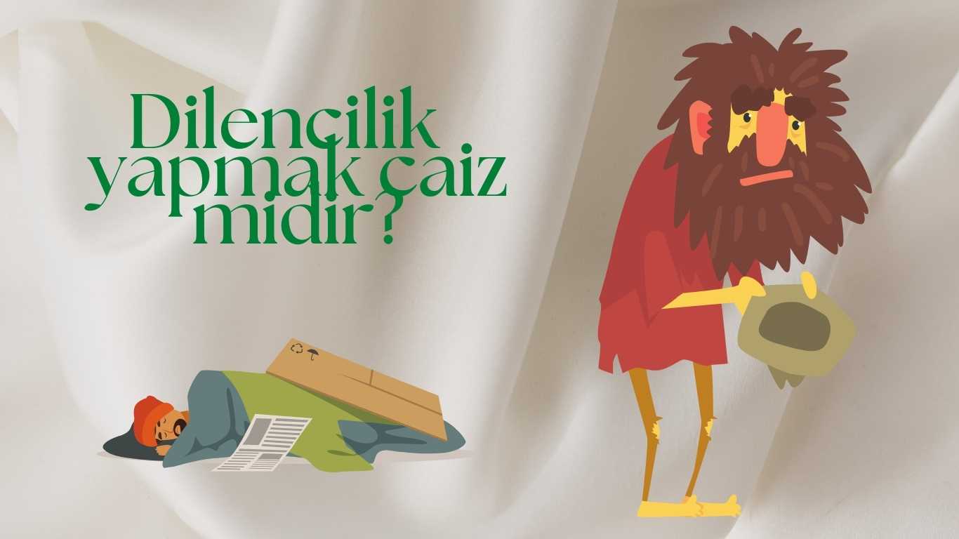 Dilencilik yapmak caiz midir? | TurkArama Motoru | Sağlık ve Günlük Yaşam için Pratik Bilgiler